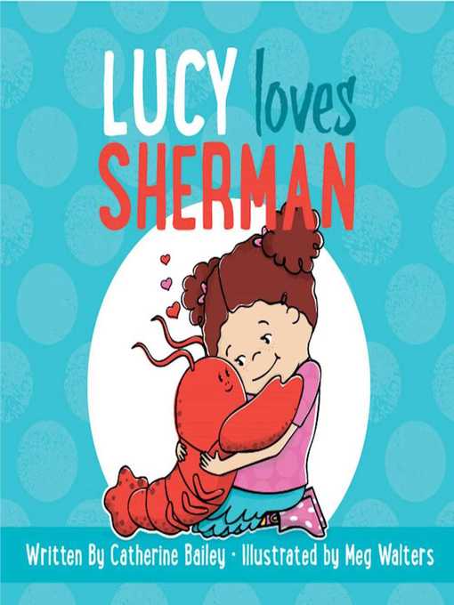 Title details for Lucy Loves Sherman by Catherine Bailey - Available